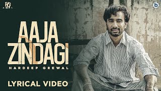 Aaja Zindagi  Hardeep Grewal Official Lyrics Video  Yeah Proof  Latest Punjabi Songs [upl. by Atived]