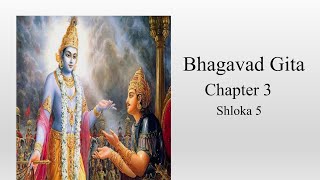 Bhagavad Gita  Chapter 3 Shloka 5 [upl. by Obadiah36]