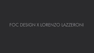 FOC Design X Lorenzo Lazzeroni [upl. by Leak]