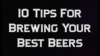 10 Tips for Brewing Your Best Beers [upl. by Acassej]