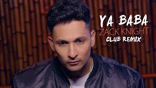 Zack Knight  Ya Baba Club Remix [upl. by Concoff921]