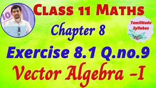 TN Class 11 Maths Vector Algebra  I Exercise 81 Qno9 Chapter 8 TamilNadu New Syllabus AlexMaths [upl. by Hugues806]