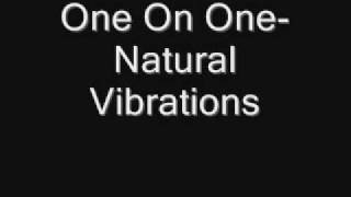 Natural VibrationsOne On One [upl. by Anoerb569]