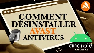 Désinstalle Avast security de ta tablette Android si tu ne lutilises plus [upl. by Riedel]