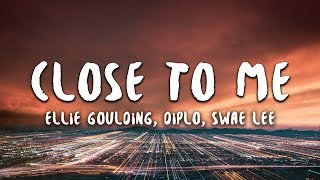 Ellie Goulding Diplo Swae Lee  Close To Me Lyrics [upl. by Loria]