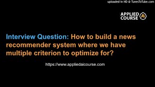 How to build a news recommender system where we have multiple criterion to optimize for [upl. by Uos267]