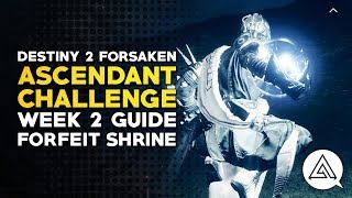 Destiny 2 Forsaken  Ascendant Challenge Week 2 Guide  Forfeit Shrine [upl. by Einittirb651]