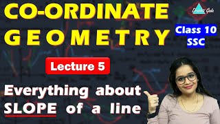 Everything about SLOPE of a line  Coordinate Geometry lect 5  SSC Class 10  Geometry Chapter 5 [upl. by Fiann]