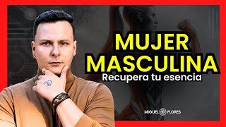 CLAVE DEFINITIVA para dejar de ser MUJER MASCULINA y RECUPERAR TU FEMINIDAD [upl. by Arahs]