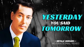 Stop Making Excuses Yesterday You Said Tomorrow NEVILLE GODDARD Motivation [upl. by Edana489]