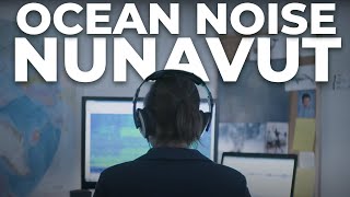 Understanding Ocean Noise in Nunavut [upl. by Midis135]