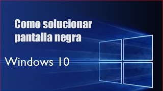 solucionar pantalla negra Windows 10 [upl. by Trauts]