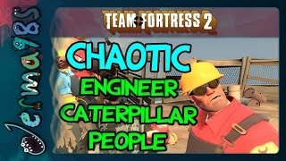 TF2  Chaotic Engineer Caterpillar People [upl. by Ruff]