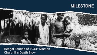 Great Bengal Famine of 1943 Winston Churchills Death Blow  Milestone  बंगाल का अकाल [upl. by Luahs]