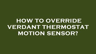 How to override verdant thermostat motion sensor [upl. by Giuliana]