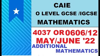 CAIE IGCSE  GCSE O LEVEL May Jun 2022 ADDITIONAL MATH  060612MJ22  403712 MJ22 Solutions [upl. by Merla]