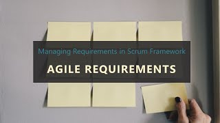 Agile Requirements Managing Requirements in Scrum Framework [upl. by Artinad401]