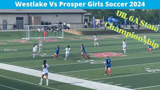 Prosper Vs Westlake Girls Soccer State Championship 6A [upl. by Jacob239]