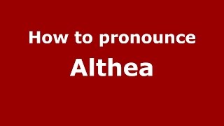 How to pronounce Althea American EnglishUS  PronounceNamescom [upl. by Ayadahs]