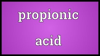 Propionic acid Meaning [upl. by Kacie]