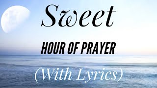 Sweet Hour of Prayer with lyrics  The most Beautiful Hymn [upl. by Eleni]