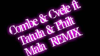 Combe amp Cvele ft Tatula amp Philt  Mala REMIX [upl. by Eyram693]