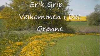 Velkommen i det grønne Erik Grip [upl. by Lyrret]