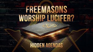 Do Freemasons Worship Lucifer Evidence They Dont Want You To See  Hidden Agendas [upl. by Millman]