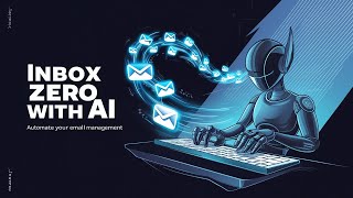 Inbox Zero with AI Automate Your Email Management [upl. by Nolaj]