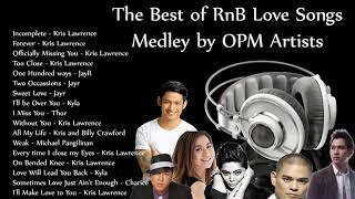 The Best of RnB Love Songs MEDLEY OPM  JayR Kris Lawrence Michael Pangilinan Kyla Thor Charice [upl. by Enitselec387]