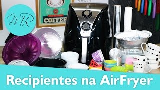 Como Usar Recipientes na AirFryer Formas Assadeiras Refratários   Fritadeira Sem Óleo [upl. by Tomlin]