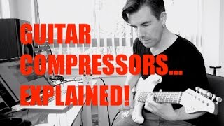 GUITAR COMPRESSORS EXPLAINED Tone Secrets 5 [upl. by Bohannon]