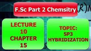 Lecture 10 FSc 2 Chemistry Chapter 07 SP3 Hybridization Chemistry Class 12 [upl. by Elay]