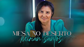 Mesa No Deserto l Mirian Santos Vídeo Oficial [upl. by Keviv]