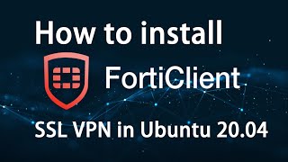 🔥How to install Forticlient SSL VPN in Ubuntu 2004 Ubuntu 1804 and Ubuntu 1604 [upl. by Chirlin768]