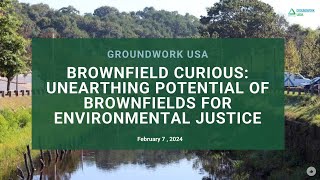 Brownfield Curious Unearthing Potential of Brownfields for Environmental Justice [upl. by Langelo198]