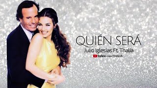 Julio Iglesias Duet with Thalia  Quién Será  Oficial  Letra  Lyric Video [upl. by Abekam882]