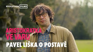 Pavel Liška o Krásovi  Aristokratka ve varu 2024  Evolution Films [upl. by Melvina]