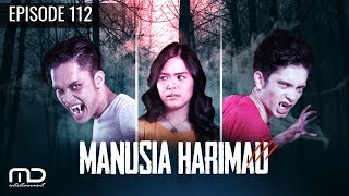 Manusia Harimau  Episode 112 [upl. by Dody540]