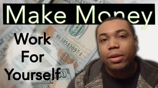 MAKE MONEY  WORK FOR YOURSELF IDEAS  Good Self Employed Jobs [upl. by Hollyanne380]