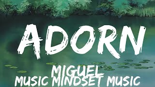 Miguel  Adorn Lyrics  25mins  Feeling your music [upl. by Charie345]