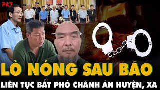 Lò nóng sau bão Yagi BẮT LIÊN TỤC cán bộ hư hỏng kể cả PHÓ CHÁNH ÁN HUYỆN đến cán bộ xã tham nhũng [upl. by Aisemaj]