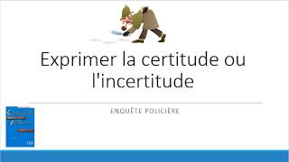 Exprimer la certitude ou lincertitude  Enquête policière [upl. by Chaiken]