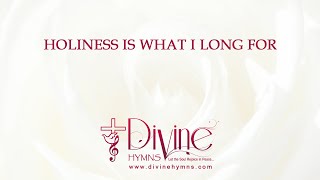 Holiness Is What I Long For Song Lyrics  Christian Hymnals  Divine Hymns [upl. by Waly]