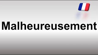 How to Pronounce Malheureusement Unfortunately in French [upl. by Hoehne]