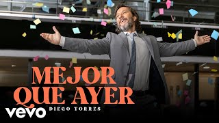 Diego Torres  Mejor Que Ayer Official Video [upl. by Susann70]