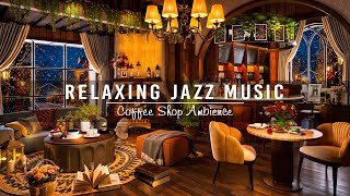 Tender Peaceful Jazz Music ☕ Warm Winter Cafe Ambience  Relaixng Background Music for Work Study [upl. by Trumann959]