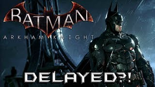 Batman Arkham Knight Delayed [upl. by Nillek]