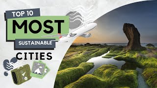 Top 10 most sustainable cities in the world 2023 [upl. by Ahsined]