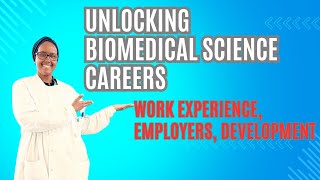 Unlocking Biomedical Science Careers Work Experience Employers and Professional Development [upl. by Auqinat]